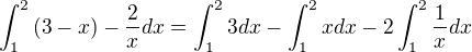 $\int_{1}^{2}{(3-x)-\frac{2}{x}}dx=\int_{1}^{2}3dx-\int_{1}^{2}xdx-2\int_{1}^{2}{\frac{1}{x}}dx$