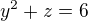$y^{2}+z=6$