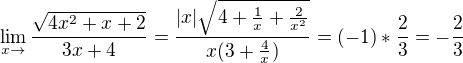 kopírovat do textarea $\lim_{x\to} \frac{\sqrt{4x^{2}+x+2}}{3x+4} =\frac{|x|\sqrt{4 + \frac{1}{x}+\frac{2}{x^{2}}}}{x(3+\frac{4}{x})} = (-1) *\frac{2}{3} = -\frac{2}{3}$