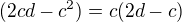 $(2cd-c^2)=c(2d-c)$