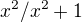 $x^2 / x^2+1$