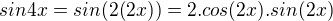 $sin4x=sin(2(2x))=2.cos(2x).sin(2x)$