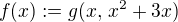 $f(x) := g(x,\,x^2 + 3x)$