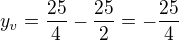 $y_v=\frac{25}4-\frac{25}2=-\frac{25}4$