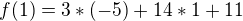 $f(1)= 3 * (-5) + 14 * 1 + 11$