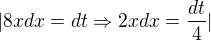 $|8xdx=dt\Rightarrow 2xdx=\frac{dt}{4}|$