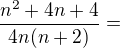 $\frac{n^2+4n+4}{4n(n+2)}=$