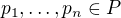 $p_1,\ldots, p_n\in P$
