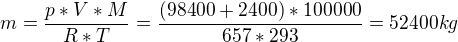 $m=\frac{p*V*M}{R*T} = \frac{(98400+2400)*100 000}{657*293}=52400 kg$
