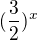 $(\frac{3}{2})^{x}$