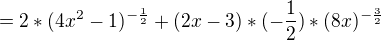$= 2*(4x^{2}-1)^{-\frac{1}{2}}+(2x-3)*(-\frac{1}{2})*(8x)^{-\frac{3}{2}}$
