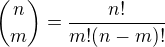 $\binom{n}{m}=\frac{n!}{m!(n-m)!}$