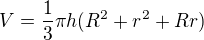$V = \frac{1}{3}\pi h(R^2+r^2+Rr)$