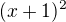 $(x + 1)^2$