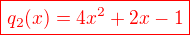 $\color{red}{}\boxed{q_2(x)=4x^2+2x-1}$