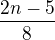 $\frac {2n-5}8$