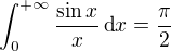 $\int_0^{+\infty}\frac{\sin x}{x}\,\textrm{d}x=\frac{\pi}{2}$