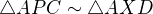 $\triangle APC \sim \triangle AXD$
