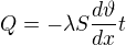$Q=-\lambda S\frac{d\vartheta }{dx}t$