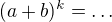 $(a+b)^k=\dots$