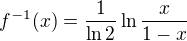 $f^{-1}(x)=\frac{1}{\ln 2}\ln \frac{x}{1-x}$