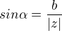 $sin \alpha = \frac{b}{|z|}$