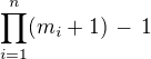 $\prod_{i=1}^{n}(m_i+1)\,-\,1$