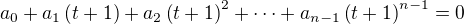 $a_0+a_1\(t+1\)+a_2\(t+1\)^2+\cdots+ a_{n-1}\(t+1\)^{n-1}=0$