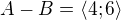 $A-B=\langle4;6\rangle$