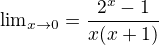 ${\lim}\limits_{x \to 0}=\frac{2^x-1}{x(x+1)}$