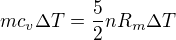 $mc_v\Delta T=\frac52nR_m\Delta T$