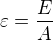 $\varepsilon =\frac{E}{A}$