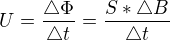 $U=\frac{\triangle \Phi }{\triangle t}=\frac{S*\triangle B}{\triangle t}$