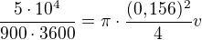 $\frac{5\cdot10^4}{900\cdot3600}=\pi\cdot\frac{(0,156)^2}{4}v$