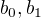 $b_{0},b_{1}$