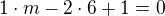 $1\cdot m-2\cdot 6+1=0$