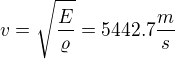 $v=\sqrt{\frac{E}{\varrho}}=5442.7{\frac{m}{s}}$