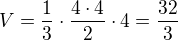 $V=\frac13\cdot\frac{4\cdot4}{2}\cdot4=\frac{32}3$