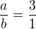 $\frac{a}{b}=\frac{3}{1}$