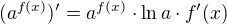 $(a^{f(x)})'=a^{f(x)}\cdot \ln a\cdot f'(x)$