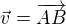 $\vec v=\overrightarrow{AB}$
