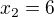 $x_{2}=6$