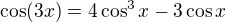 $\cos (3x)=4\cos ^3x-3\cos x$