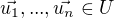 $\vec{u_1}, ... , \vec{u_n} \in U$