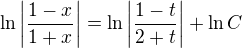 $\ln \left|\frac{1-x}{1+x}\right|=\ln \left|\frac{1-t}{2+t}\right|+\ln C$