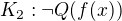 kopírovat do textarea $ K_2: \neg Q(f(x)) $