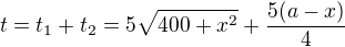 $t=t_1+t_2=5\sqrt{400+x^2}+\frac{5(a-x)}4$