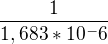 $\frac{1}{1,683*10^-6 }$