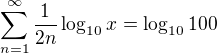 $\sum_{n=1}^{\infty }\frac{1}{2n}\log_{10}x=\log_{10}100$