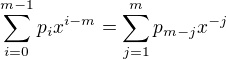 $\sum_{i=0}^{m-1}p_{i}x^{i-m}=\sum_{j=1}^{m}p_{m-j}x^{-j}$